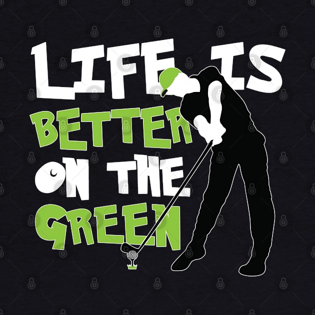 Life is Better on the Green Golf by golf365